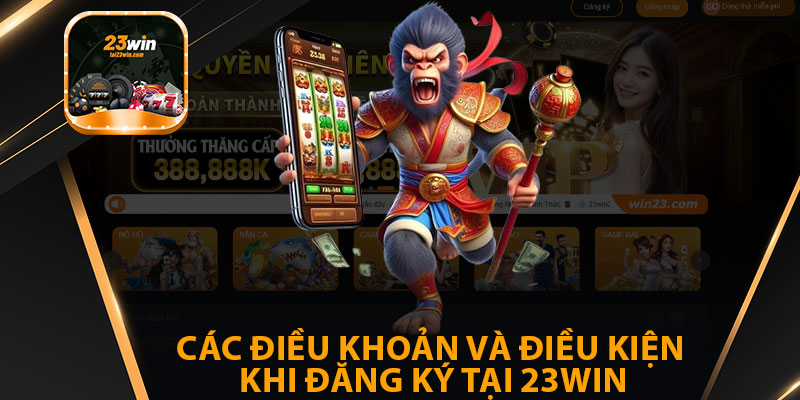 Các Điều Khoản Và Điều Kiện Khi Đăng Ký Tại 23win