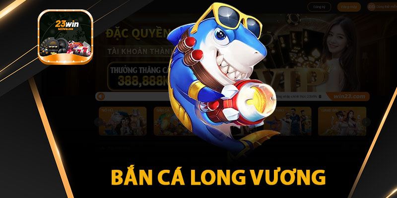 bắn cá long vương
